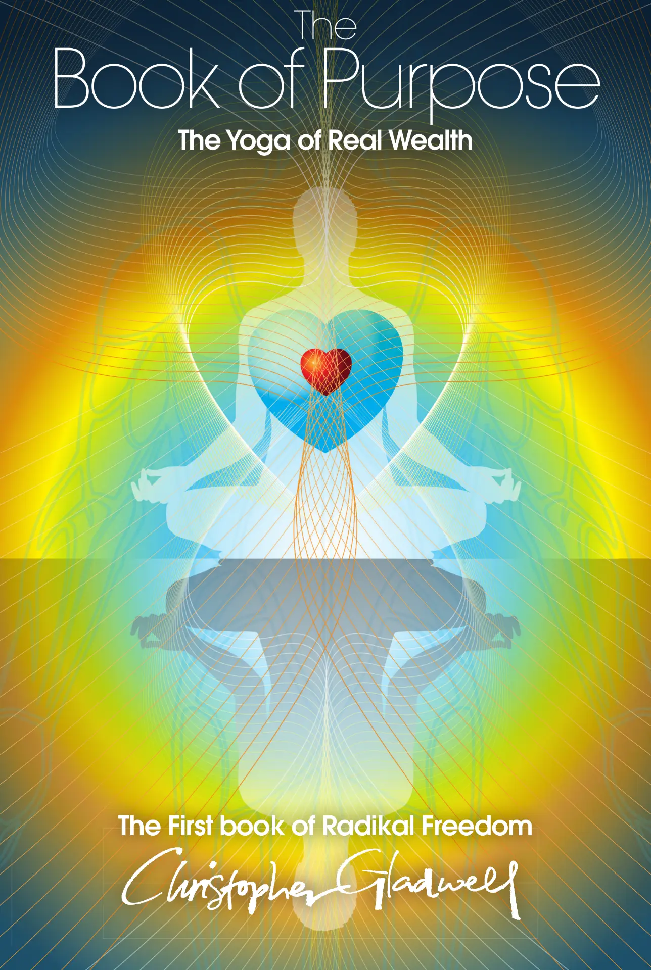 Front cover of The Book of Purpose: The Yoga of Real Wealth. by Christopher Gladwell